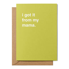 "I Got It From My Mama" Mother's Day Card