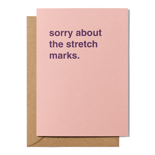 "Sorry About The Stretch Marks" Mother's Day Card
