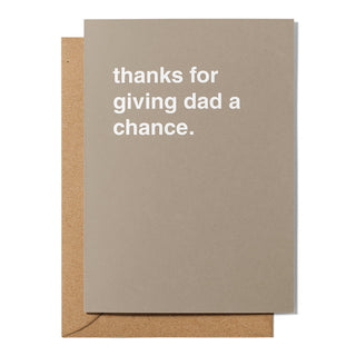 "Thanks For Giving Dad a Chance" Mother's Day Card