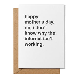 "No I Don't Know Why the Internet Isn't Working" Mother's Day Card