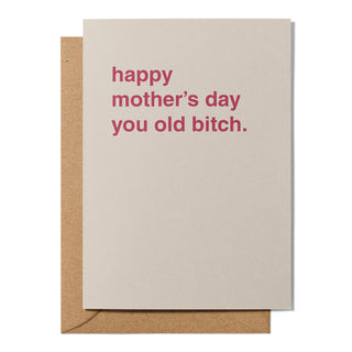 "Happy Mother's Day You Old Bitch" Mother's Day Card