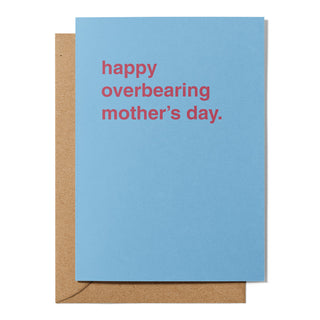 "Happy Overbearing Mother's Day" Mother's Day Card