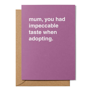 "Mum, You had Impeccable Taste When Adopting" Mother's Day Card