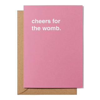 "Cheers For The Womb" Mother's Day Card