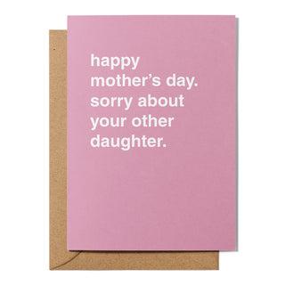 "Sorry About Your Other Daughter" Mother's Day Card