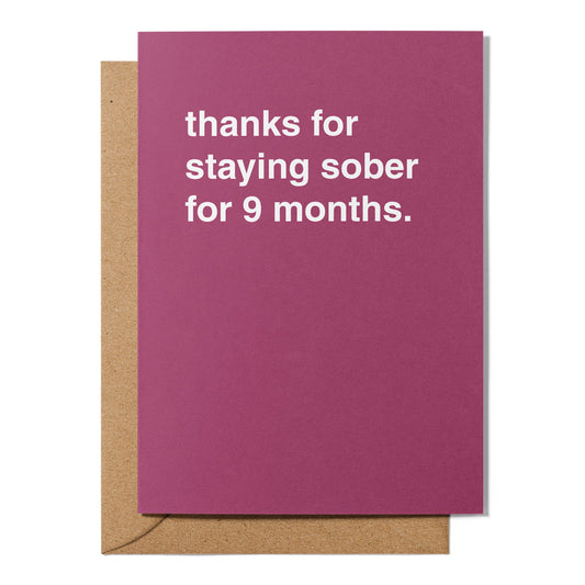 "Thanks For Staying Sober For 9 Months" Mother's Day Card
