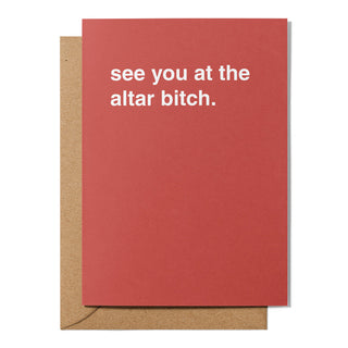 "See You At The Altar Bitch" Wedding Card