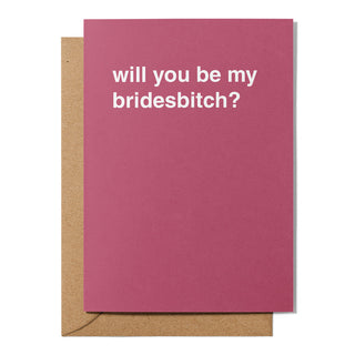 "Will You Be My Bridesbitch?" Wedding Card