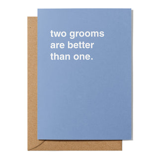 "Two Grooms Are Better Than One" Wedding Card