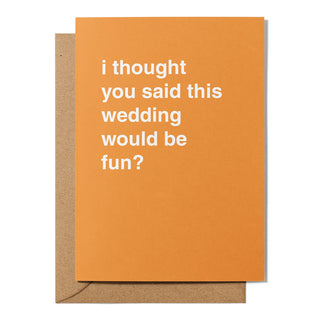 "I Thought You Said This Wedding Would Be Fun?" Wedding Card