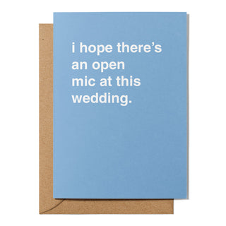 "I Hope There's An Open Mic At This Wedding" Wedding Card