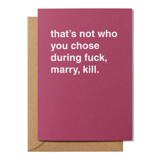 "That's Not Who You Chose During Fuck, Marry, Kill" Wedding Card