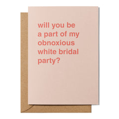 "Part of My Obnoxious White Bridal Party" Wedding Card