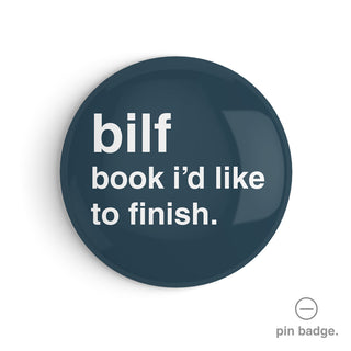 "Bilf: Book I'd Like To Finish" Pin Badge