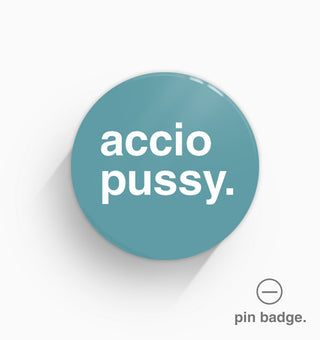 "Accio Pussy" Pin Badge