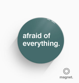 "Afraid of Everything" Fridge Magnet