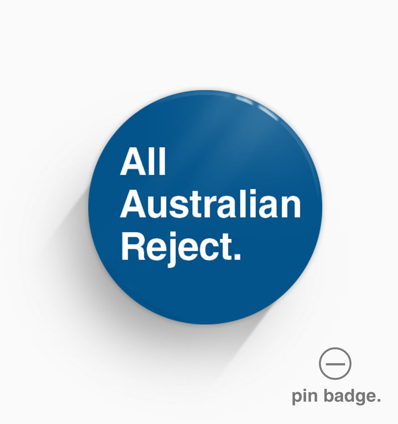 "All Australian Reject" Pin Badge