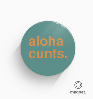 "Aloha Cunts" Fridge Magnet