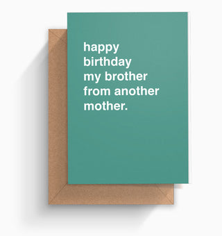 "Happy Birthday Brother From Another Mother" Birthday Card