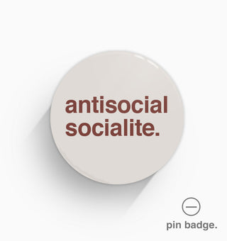 "Antisocial Socialite" Pin Badge