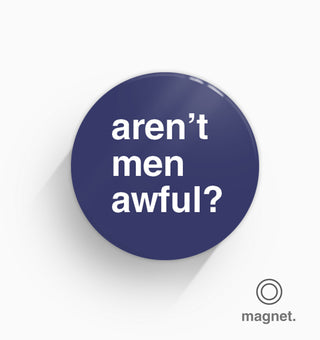 "Aren't Men Awful?" Fridge Magnet