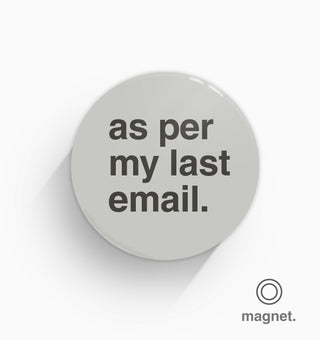 "As Per My Last Email" Fridge Magnet