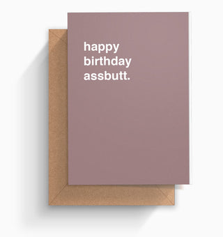 "Happy Birthday Assbutt" Birthday Card