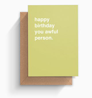"Happy Birthday You Awful Person" Birthday Card