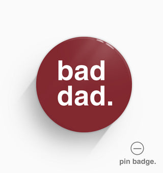 "Bad Dad" Pin Badge