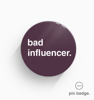 "Bad Influencer" Pin Badge