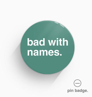 "Bad With Names" Pin Badge
