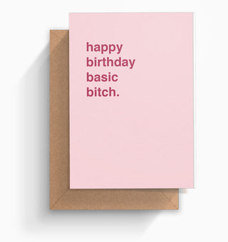 "Happy Birthday Basic Bitch" Birthday Card