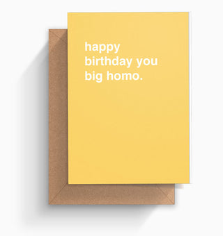 "Happy Birthday You Big Homo" Birthday Card