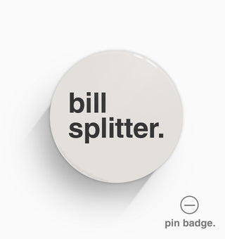 "Bill Splitter" Pin Badge
