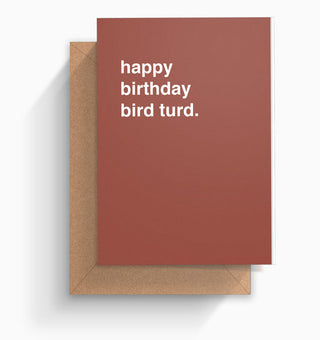 "Happy Birthday Bird Turd" Birthday Card