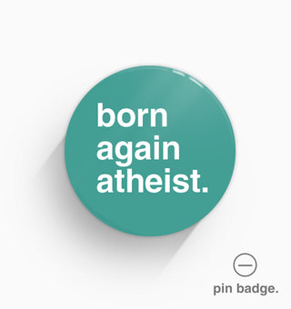 "Born Again Atheist" Pin Badge