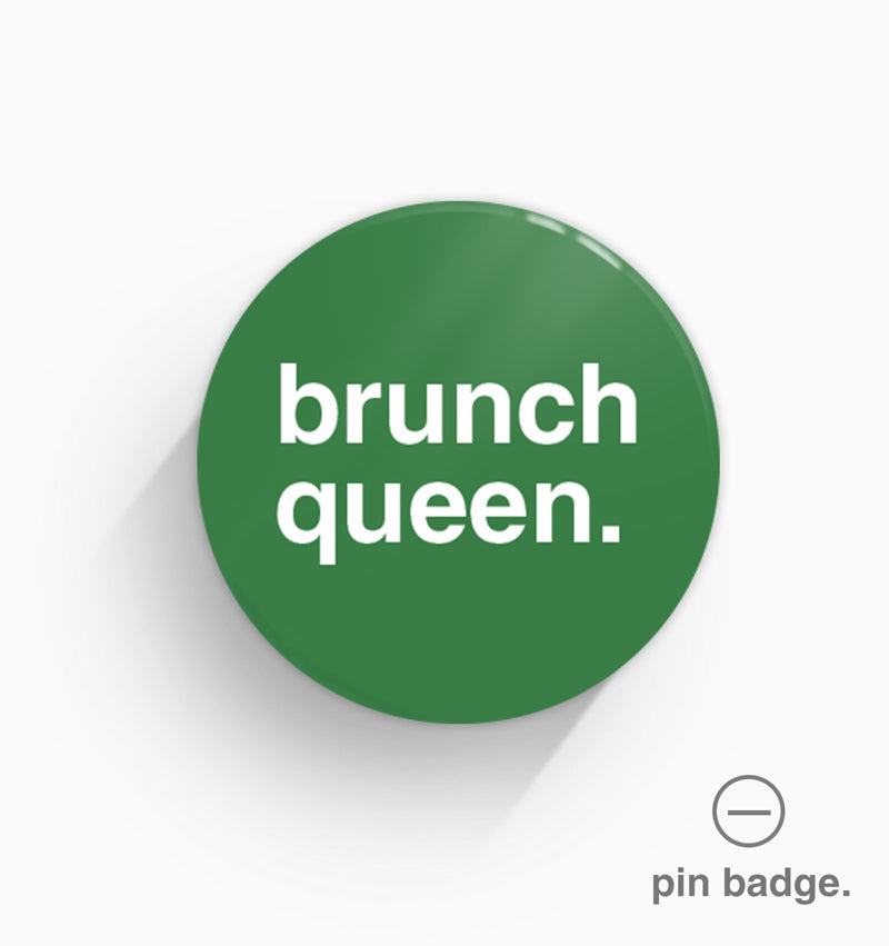 "Brunch Queen" Pin Badge