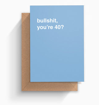 "Bullshit, You're _0?" Birthday Card