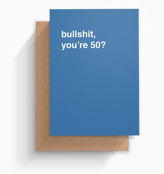 "Bullshit, You're _0?" Birthday Card
