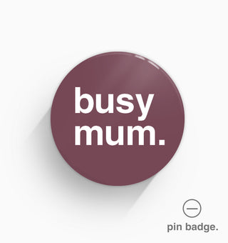 "Busy Mum" Pin Badge