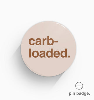 "Carb-loaded" Pin Badge