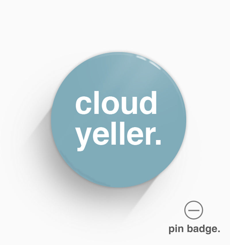 "Cloud Yeller" Pin Badge