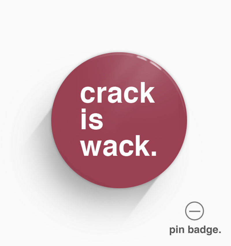 "Crack Is Wack" Pin Badge