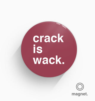 "Crack Is Wack" Fridge Magnet