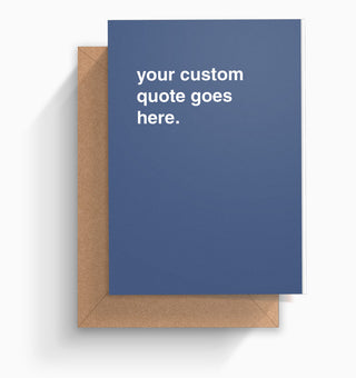 Custom Made Greeting Card