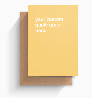 Custom Made Greeting Card