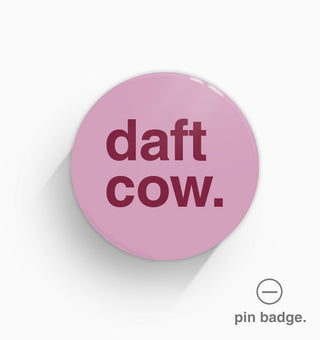 "Daft Cow" Pin Badge