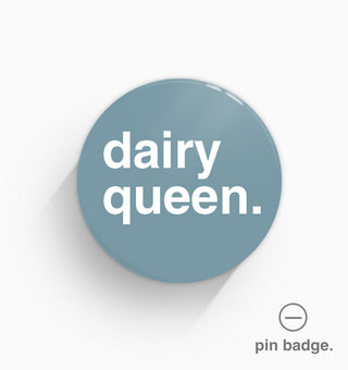 "Dairy Queen" Pin Badge