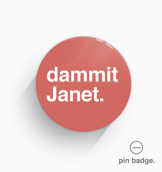 "Dammit Janet" Pin Badge