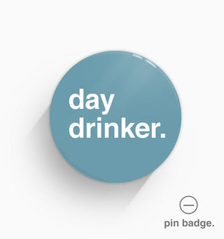 "Day Drinker" Pin Badge